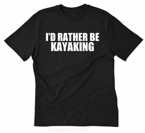 Rather kayaking t - be, t-shirt